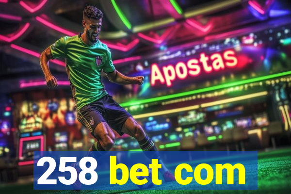 258 bet com